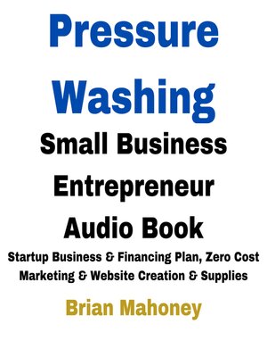 cover image of Pressure Washing Small Business Entrepreneur Audio Book